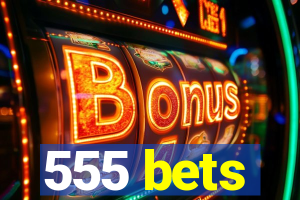 555 bets